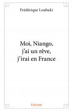 Moi, Niango, j’ai un rêve, j’irai en France
