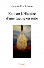 Kate <i>ou</i> L’Histoire d’une tueuse en série