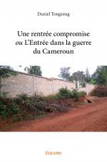 Une rentrée compromise <i>ou</i> L'Entrée dans la guerre du Cameroun