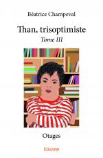 Than, trisoptimiste - Tome III 