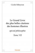 Le Grand Livre des plus belles citations des hommes illustres - spécial philosophie - Tome VII