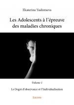 Les Adolescents à l’épreuve des maladies chroniques - Volume 1