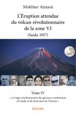 L'Éruption attendue du volcan révolutionnaire de la zone VI (Saida 1957) - Tome IV