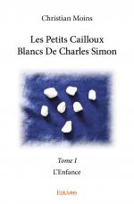 Les Petits Cailloux Blancs De Charles Simon - Tome I