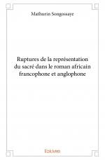 Ruptures de la représentation du sacré dans le roman africain francophone et anglophone