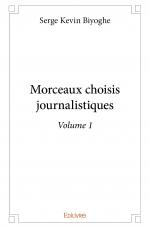 Morceaux choisis journalistiques - Volume 1