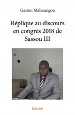 Réplique au discours en congrès 2018 de Sassou III