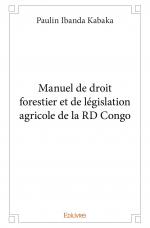 Manuel de droit forestier et de législation agricole de la RD Congo