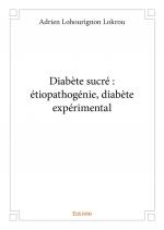 Diabète sucré : étiopathogénie, diabète expérimental