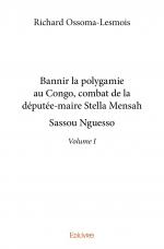 Bannir la polygamie au Congo, combat de la députée-maire Stella Mensah Sassou Nguesso – Volume 1