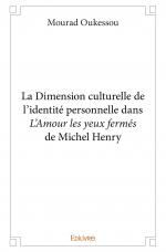 La Dimension culturelle de l’identité personnelle dans <i>L’Amour les yeux fermés</i> de Michel Henry
