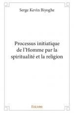 Processus initiatique de l'Homme par la spiritualité et la religion