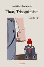 Than, Trisoptimiste - Tome IV