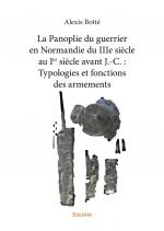 La Panoplie du guerrier en Normandie du III<sup>e</sup> siècle au I<sup>er</sup> siècle avant J.-C. : Typologies et fonctions des armements