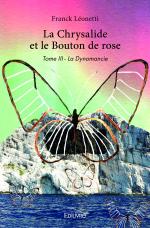 La Chrysalide et le Bouton de rose - Tome III