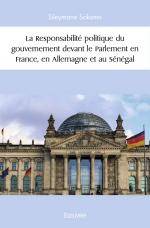 La Responsabilité politique du gouvernement devant le Parlement en France, en Allemagne et au Sénégal