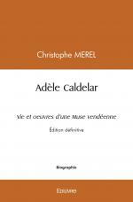 Adèle Caldelar Vie et oeuvres d'une Muse vendéenne