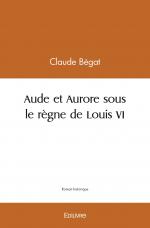 Aude et Aurore sous le règne de Louis VI