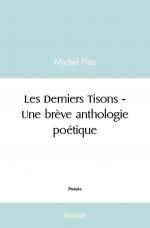 Les Derniers Tisons - Une brève anthologie poétique