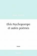 Elvis Psychopompe et autres poèmes