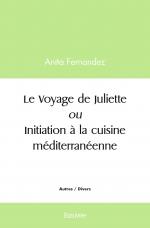 Le Voyage de Juliette ou Initiation à la cuisine méditerranéenne