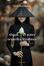Abigail… Et autres nouvelles féminines