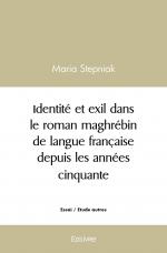 Identité et exil dans le roman maghrébin de langue française depuis les années cinquante