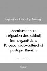 Acculturation et intégration des Babindji (Bambagani) dans l’espace socio-culturel et politique Kasaïen