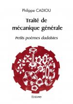 Traité de mécanique générale -  Petits poèmes dadaïstes