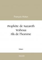 Prophète de Nazareth - Yeshoua  - Fils de l'homme