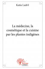 La médecine, la cosmétique et la cuisine par les plantes indigènes
