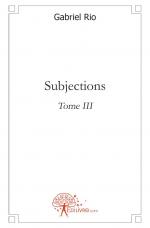 Subjections - Tome III