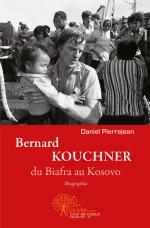 Bernard KOUCHNER, du Biafra au Kosovo