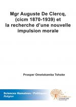 Mgr Auguste De Clercq, (cicm 1870-1939) et la recherche d'une nouvelle impulsion morale