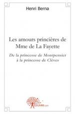 Les amours princières de Mme de La Fayette