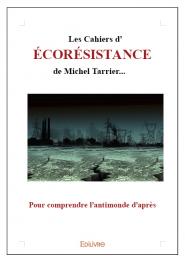 Les Cahiers d'écorésistance de Michel Tarrier...