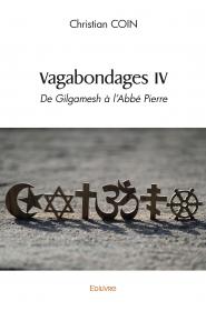 Vagabondages IV De Gilgamesh à l'Abbé Pierre