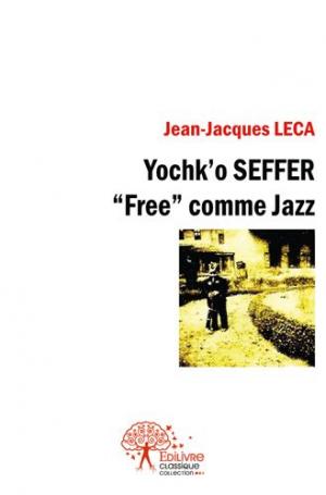 Yochk'o Seffer, "Free" comme Jazz