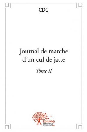 Journal de marche d'un cul de jatte - Tome II
