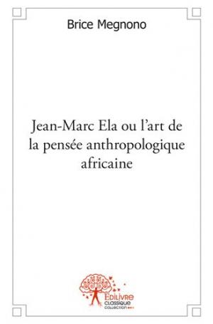 Jean-Marc Ela ou l'art de la pensée anthropologique africaine