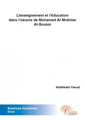 L'enseignement et l'éducation dans l'oeuvre de Mohamed Al Mokhtar Al-Soussi
