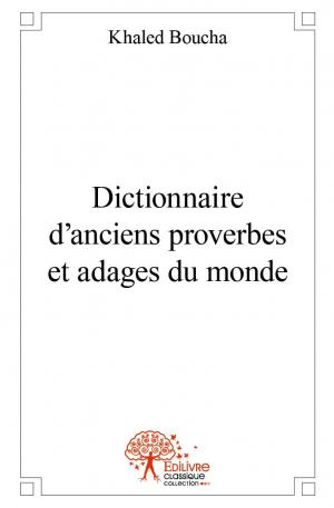 Dictionnaire d'anciens proverbes et adages du monde