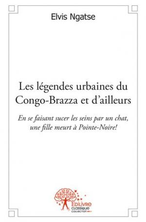 Les légendes urbaines du Congo-Brazza et d'ailleurs