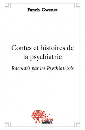 Contes et histoires de la psychiatrie