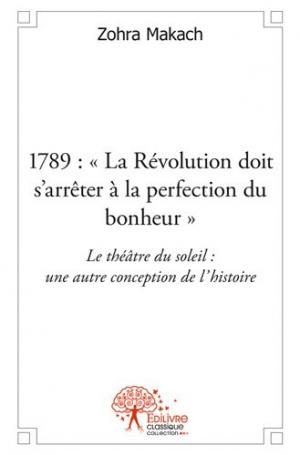1789: "La Révolution doit s'arrêter à la perfection du bonheur" 