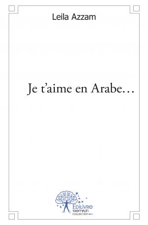 Je t’aime en Arabe...