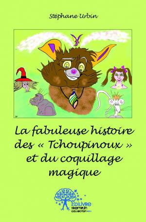 La fabuleuse histoire des ''Tchoupinoux'' et du coquillage magique