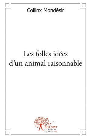 Les folles idées d'un animal raisonnable