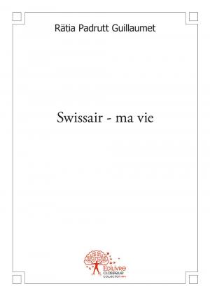 Swissair - ma vie