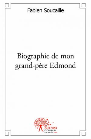 Biographie de mon grand-père Edmond